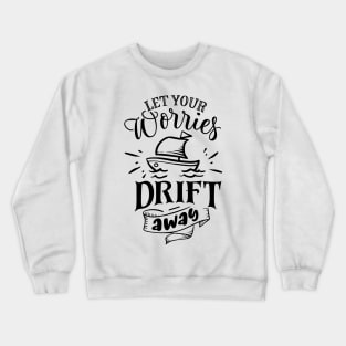 Let your worries drift away Crewneck Sweatshirt